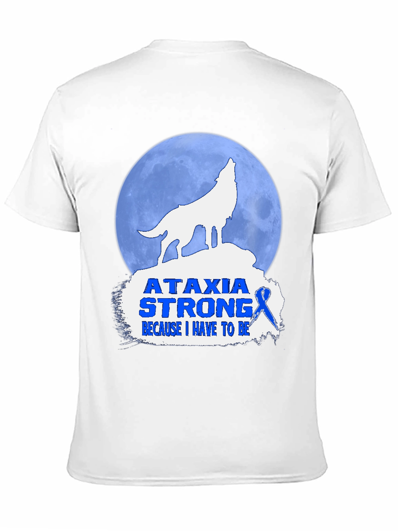 Ataxia Strong T-Shirt - Wolf Howling Design