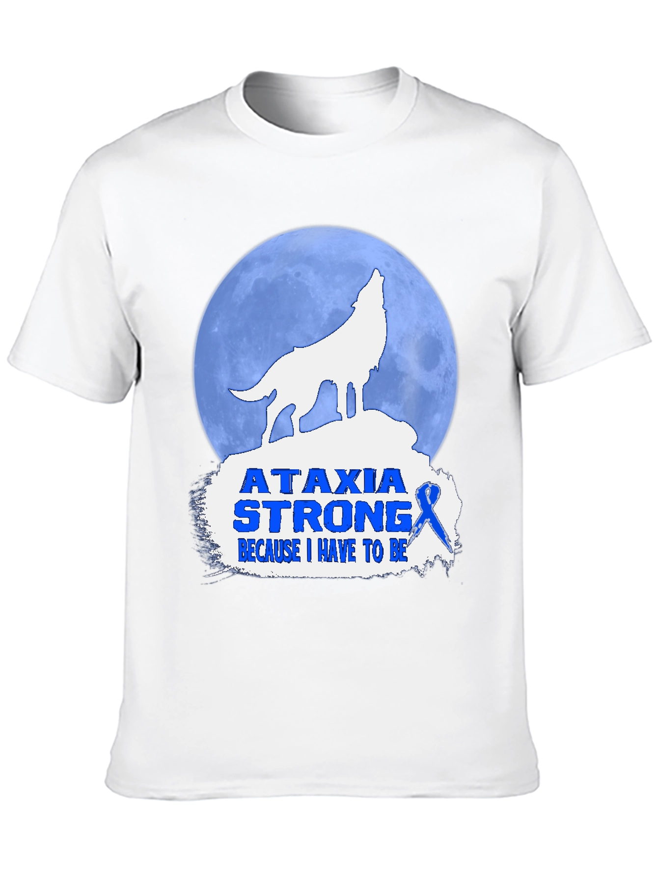Ataxia Strong T-Shirt - Wolf Howling Design