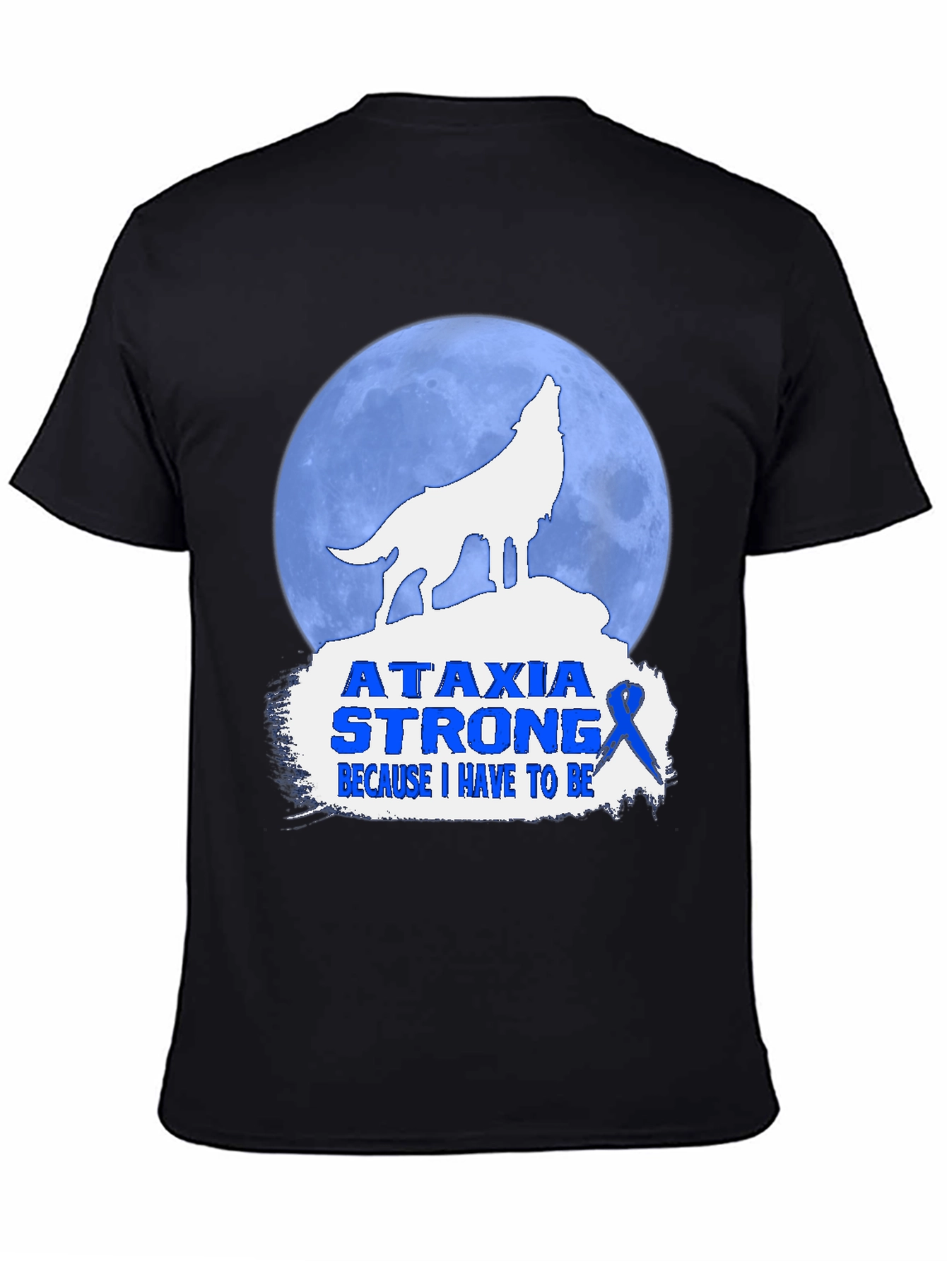 Ataxia Strong T-Shirt - Wolf Howling Design