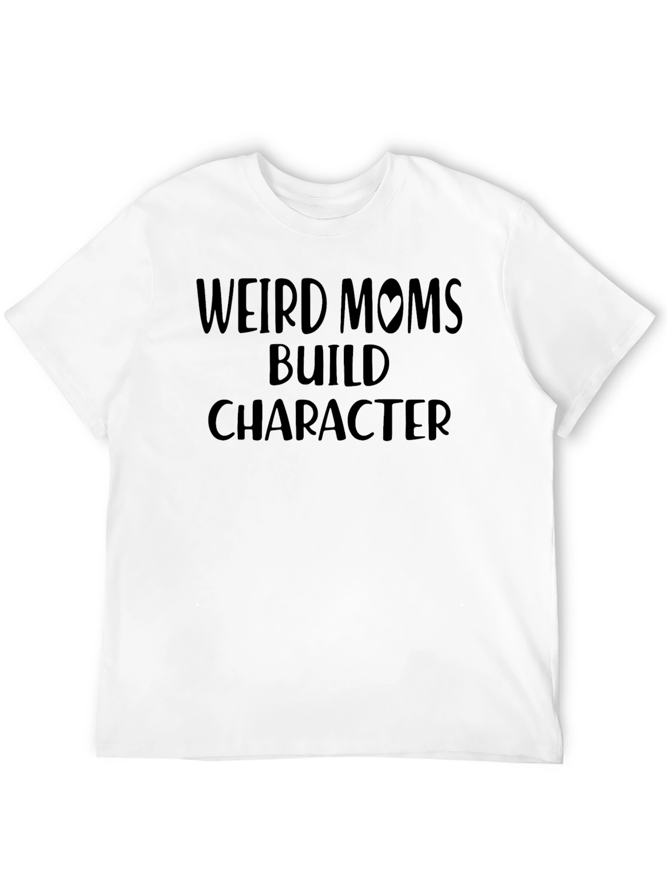 Weird Moms Build Character T-Shirt
