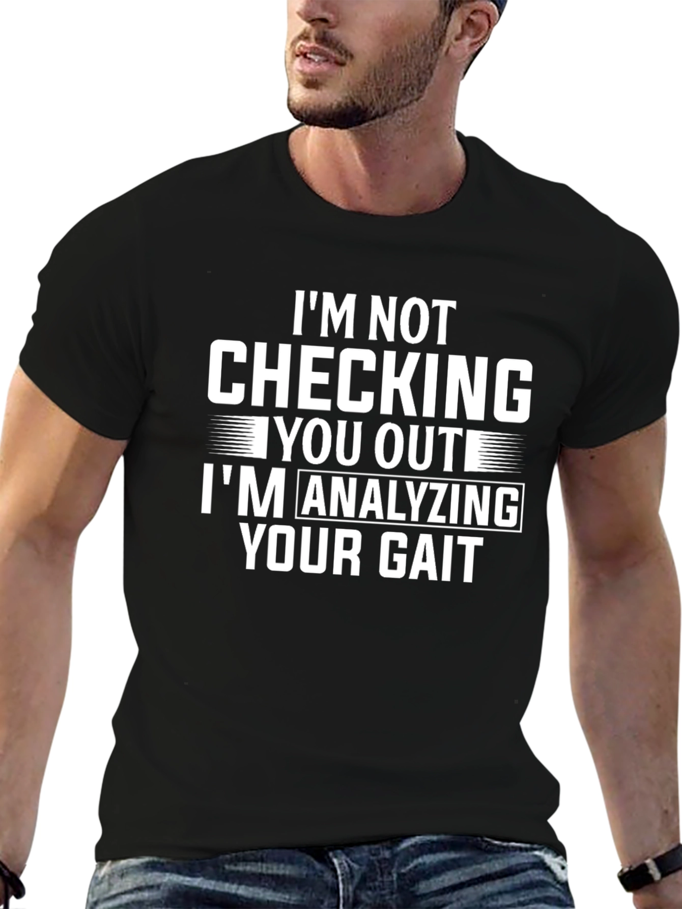 Funny Gait Analysis T-Shirt: Im Not Checking You Out!