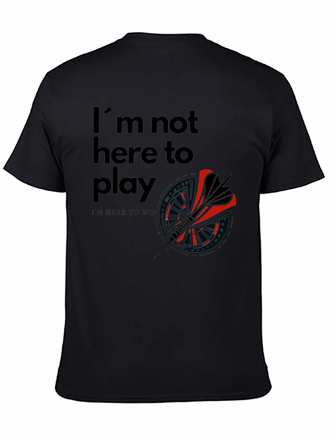 Im Here to Win Black Graphic T-Shirt