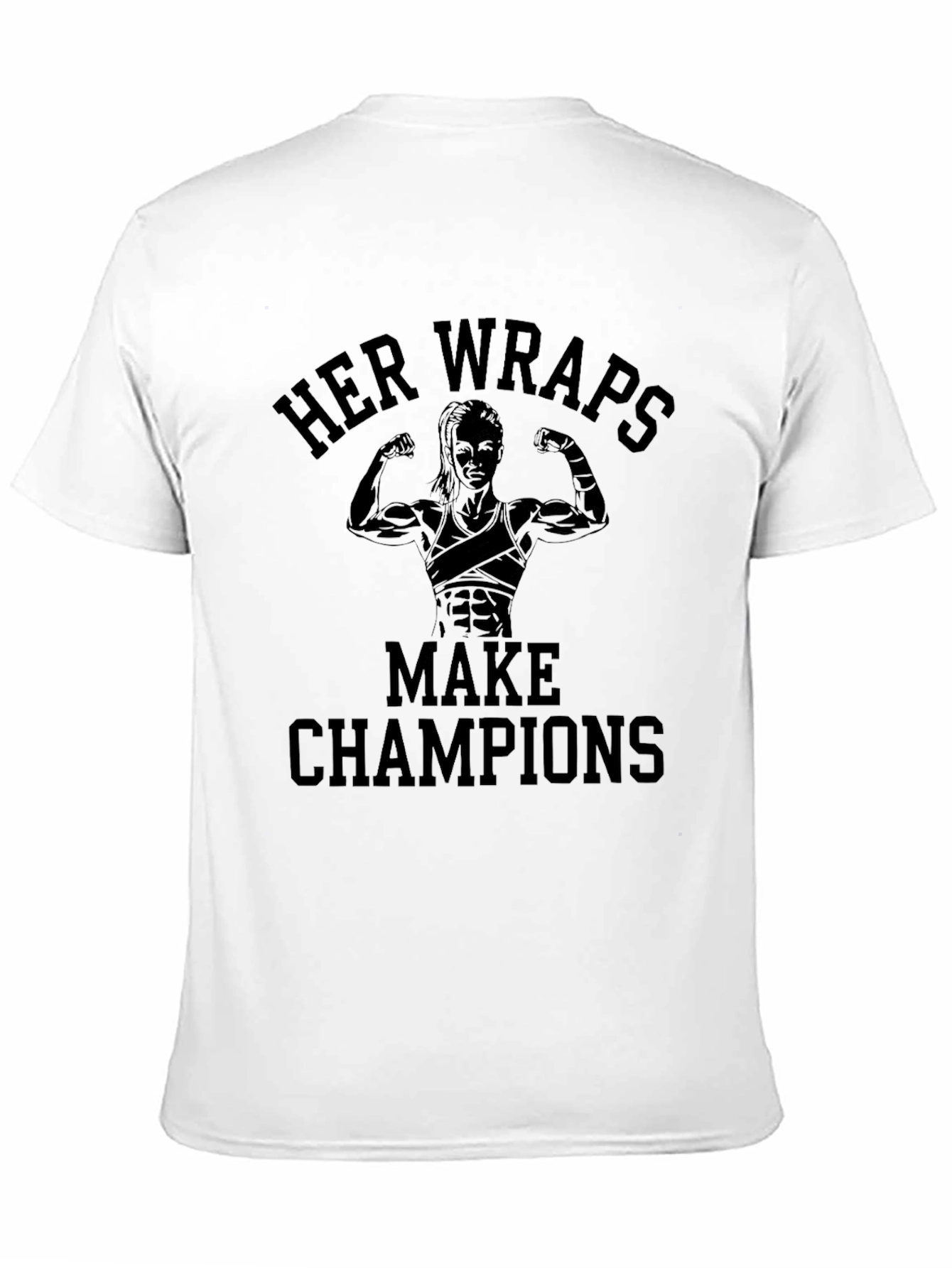 Her Wraps Make Champions T-Shirt