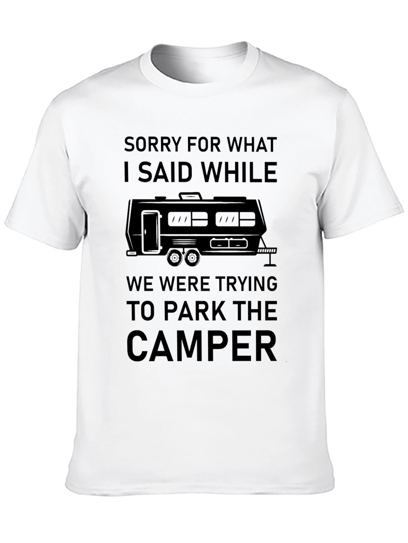 Sorry for What I Said Camper T-Shirt