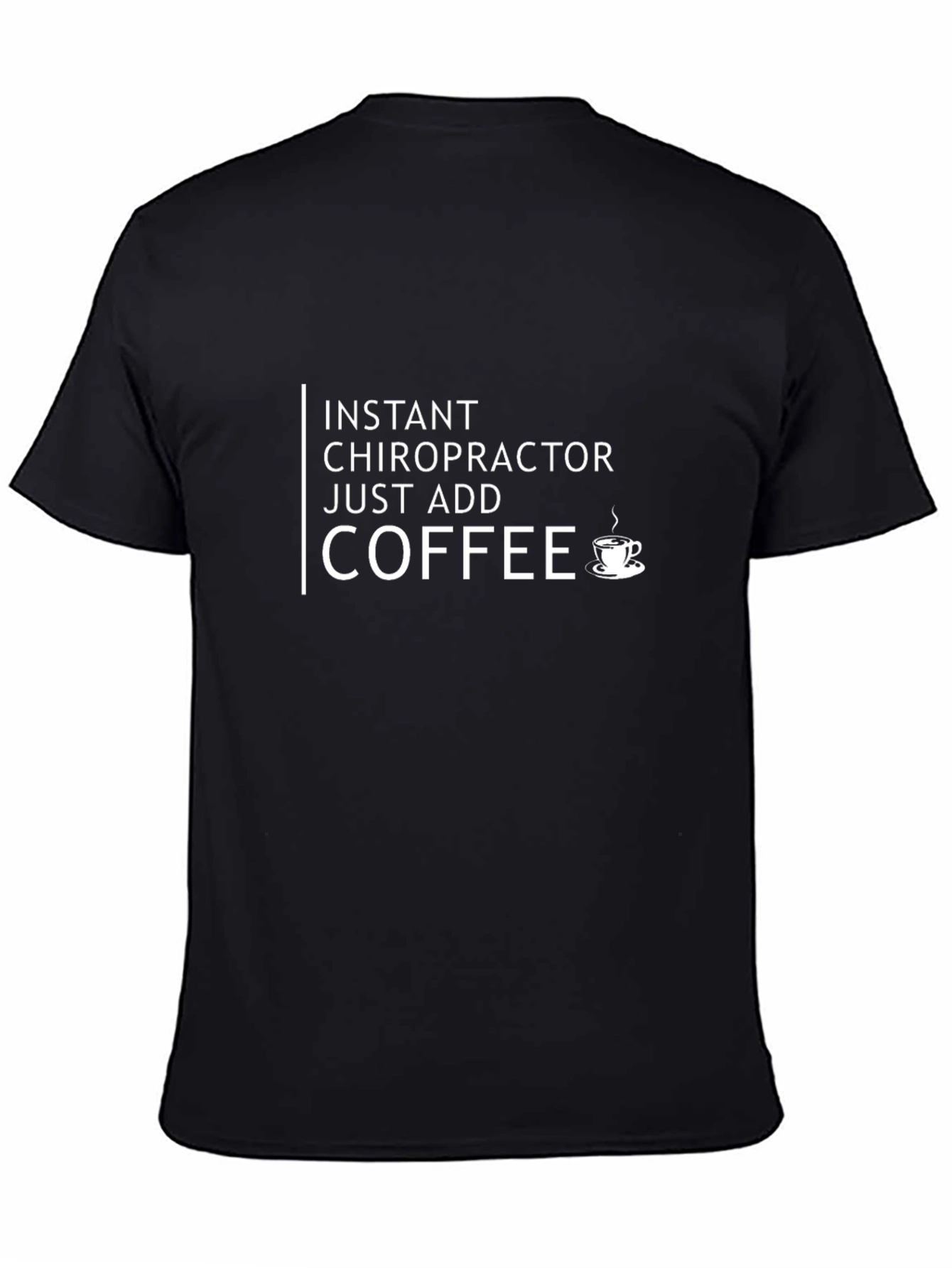 Instant Chiropractor Just Add Coffee T-Shirt