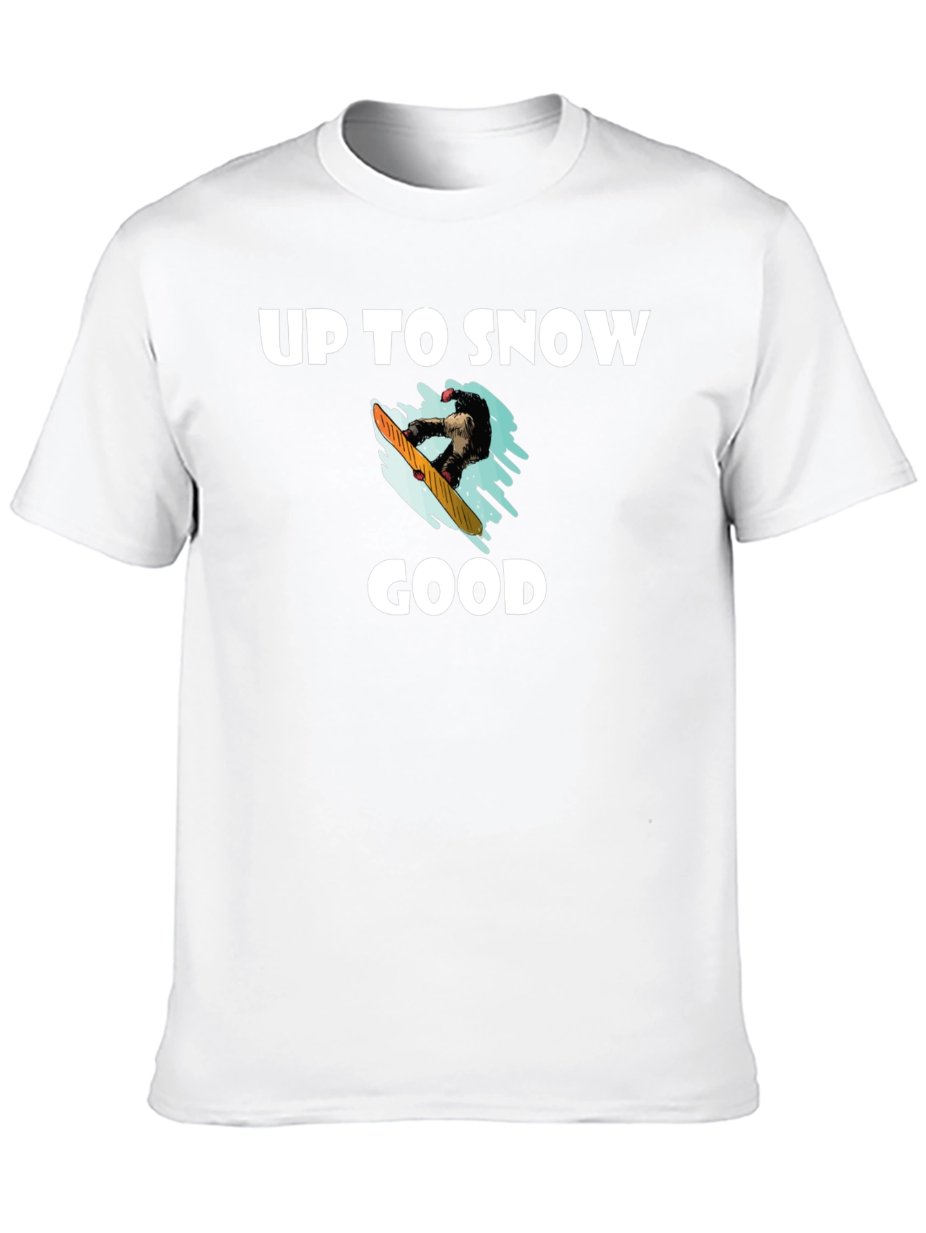 Up to Snow Good Graphic T-Shirt