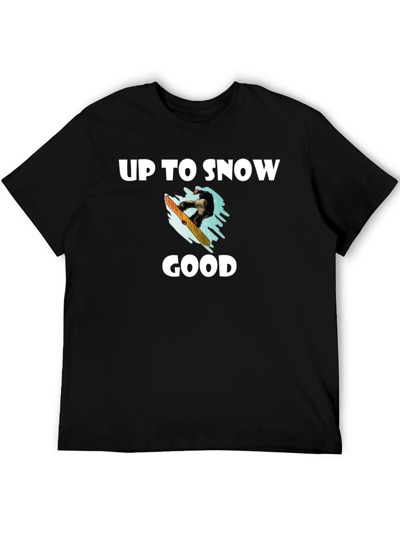 Up to Snow Good Graphic T-Shirt