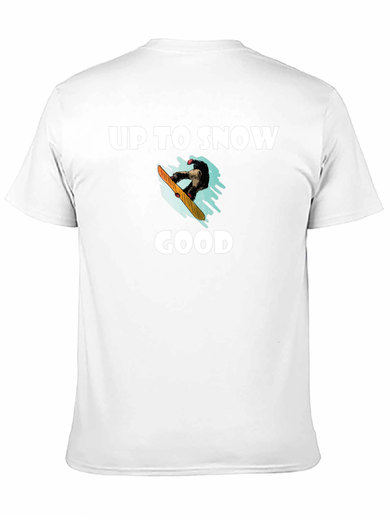 Up to Snow Good Graphic T-Shirt