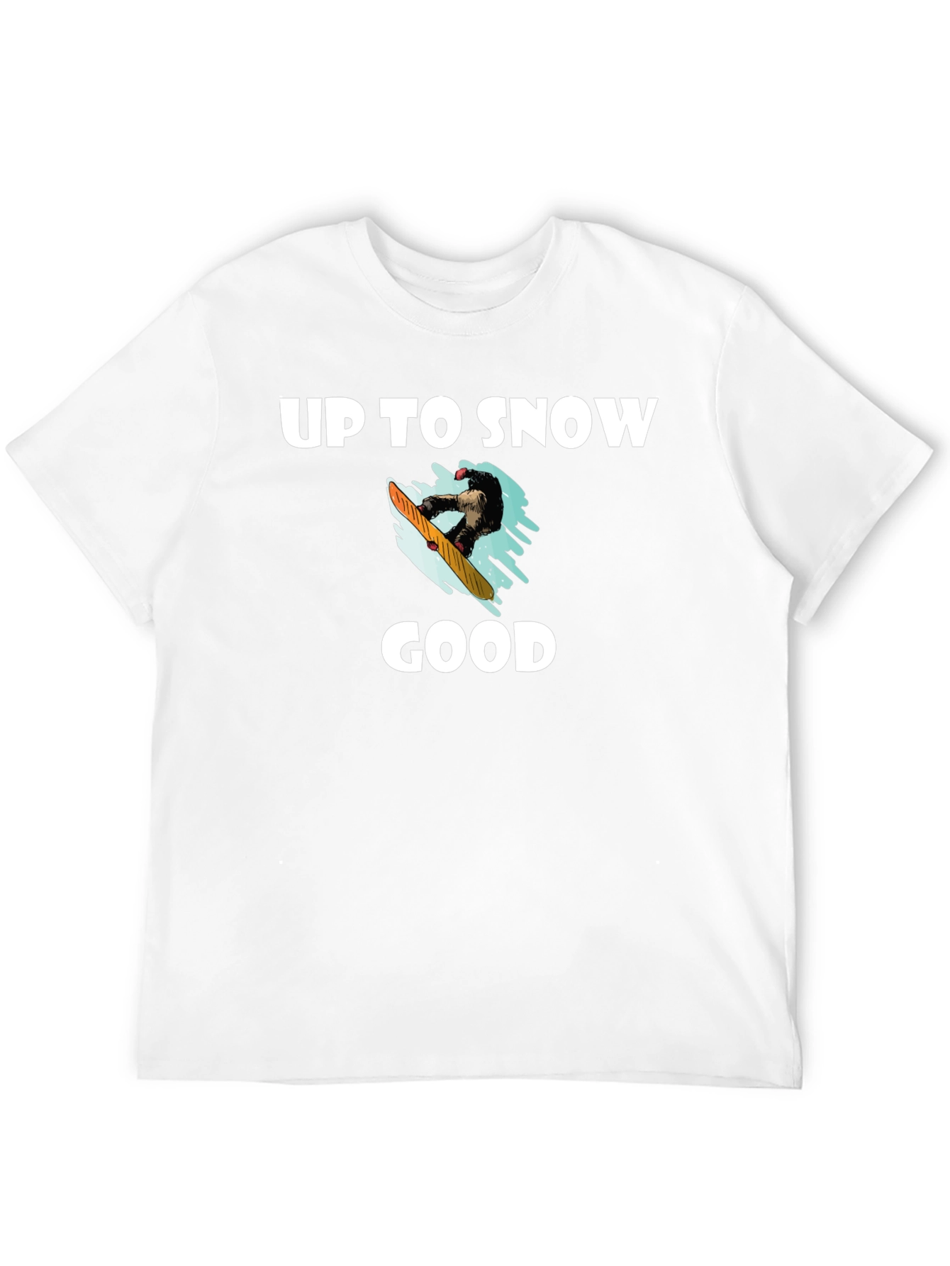Up to Snow Good Graphic T-Shirt