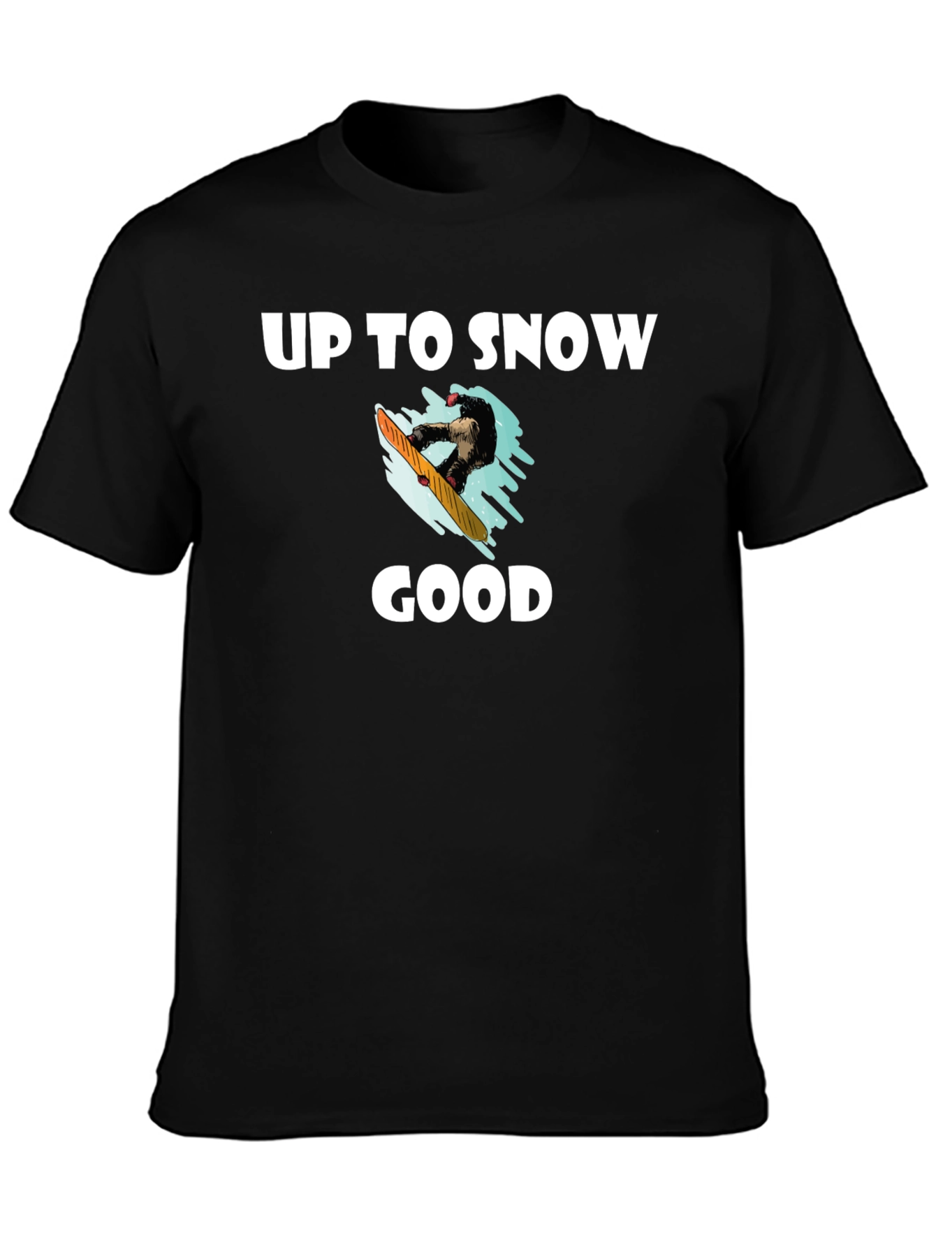 Up to Snow Good Graphic T-Shirt
