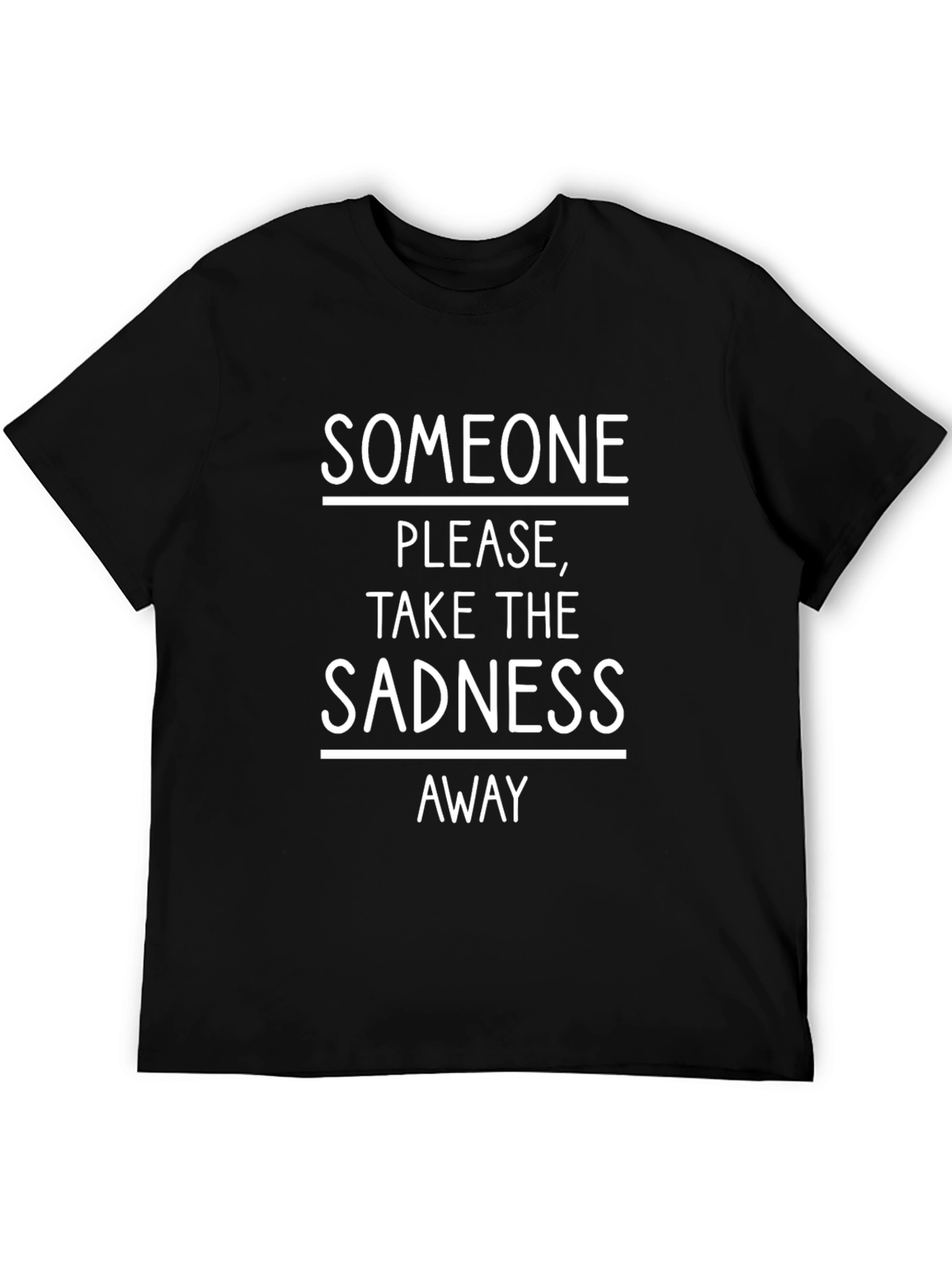 Someone Take The Sadness Away Tee