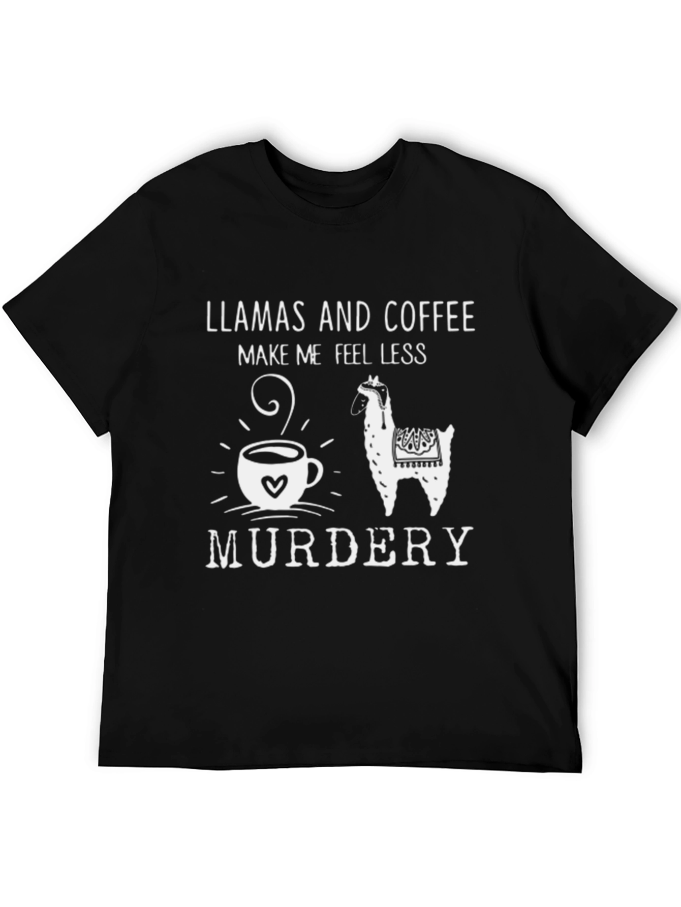 Llamas & Coffee Make Me Feel Less Murdery T-Shirt
