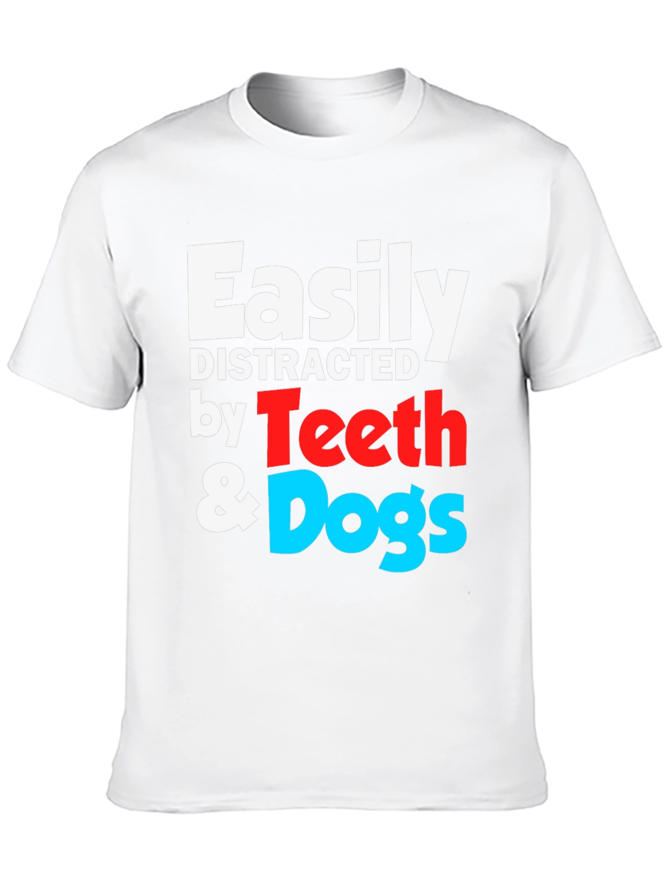 Easily Distracted by Teeth & Dogs T-Shirt