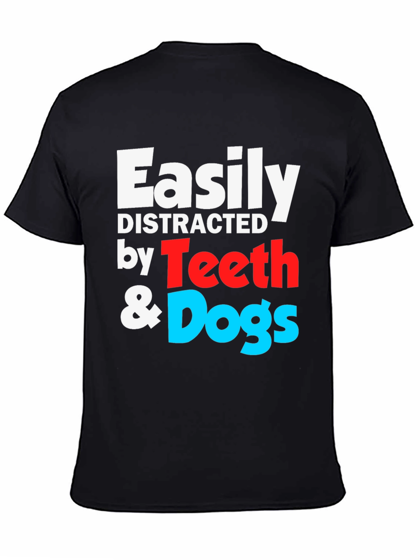 Easily Distracted by Teeth & Dogs T-Shirt
