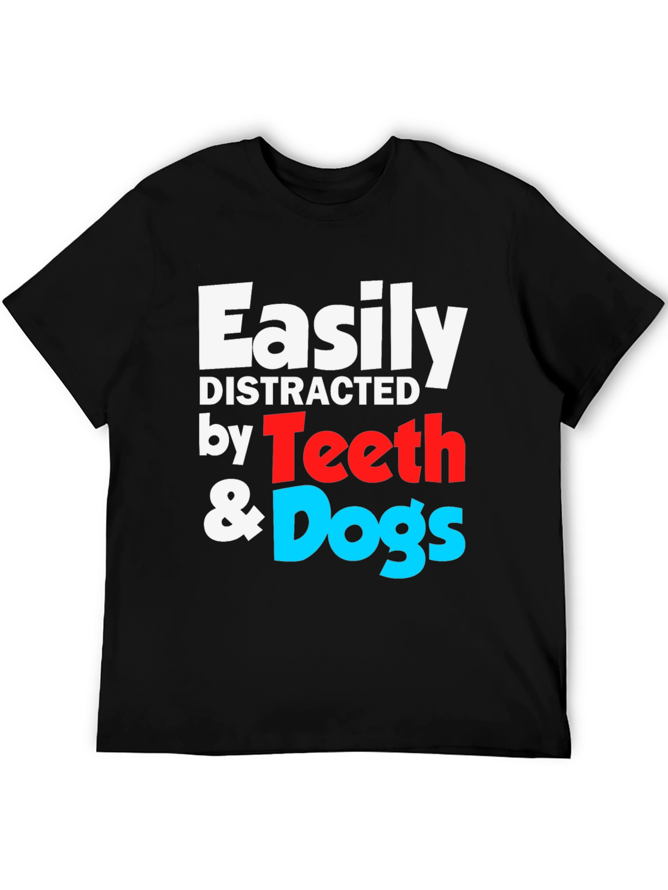 Easily Distracted by Teeth & Dogs T-Shirt