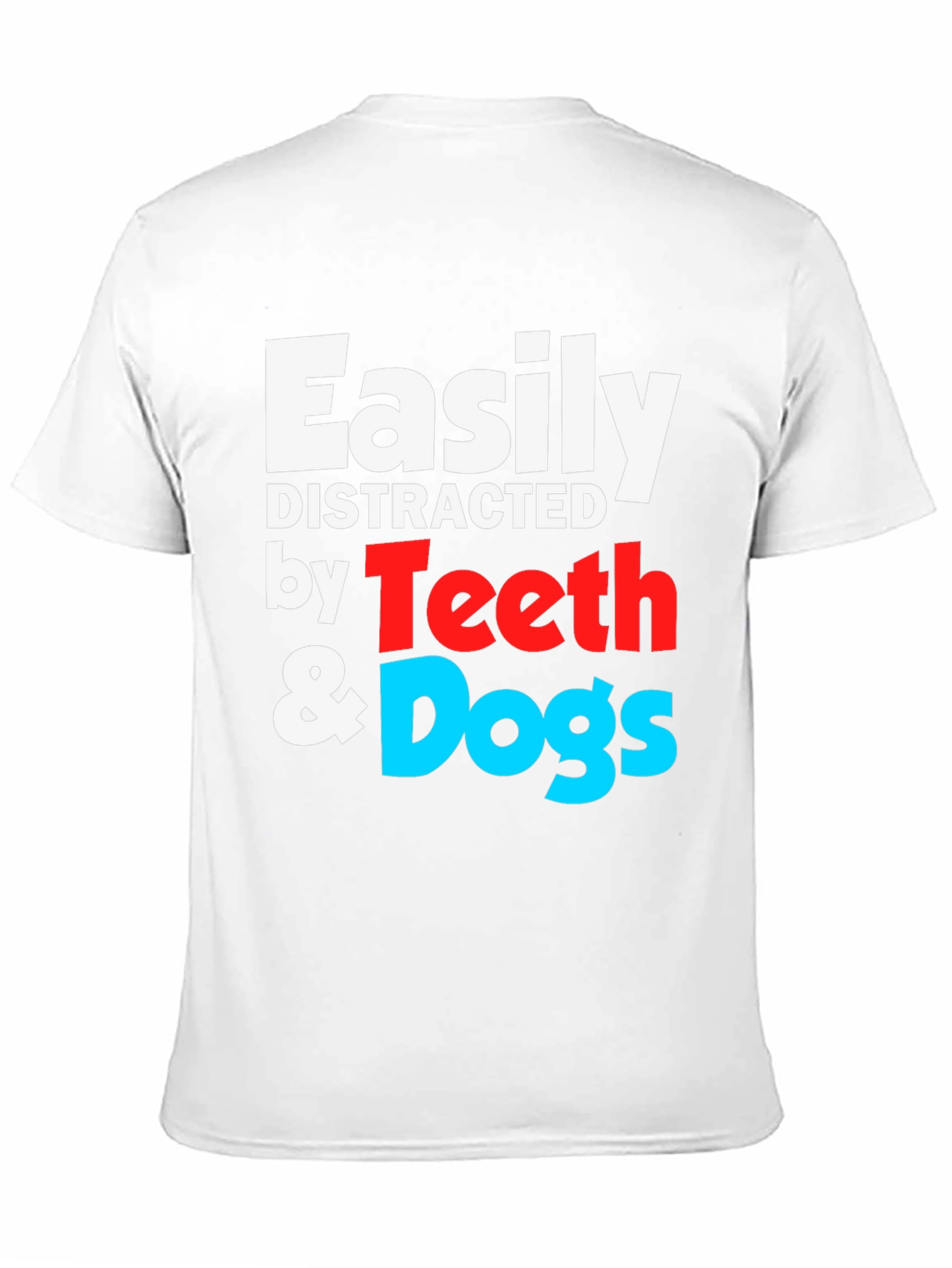 Easily Distracted by Teeth & Dogs T-Shirt