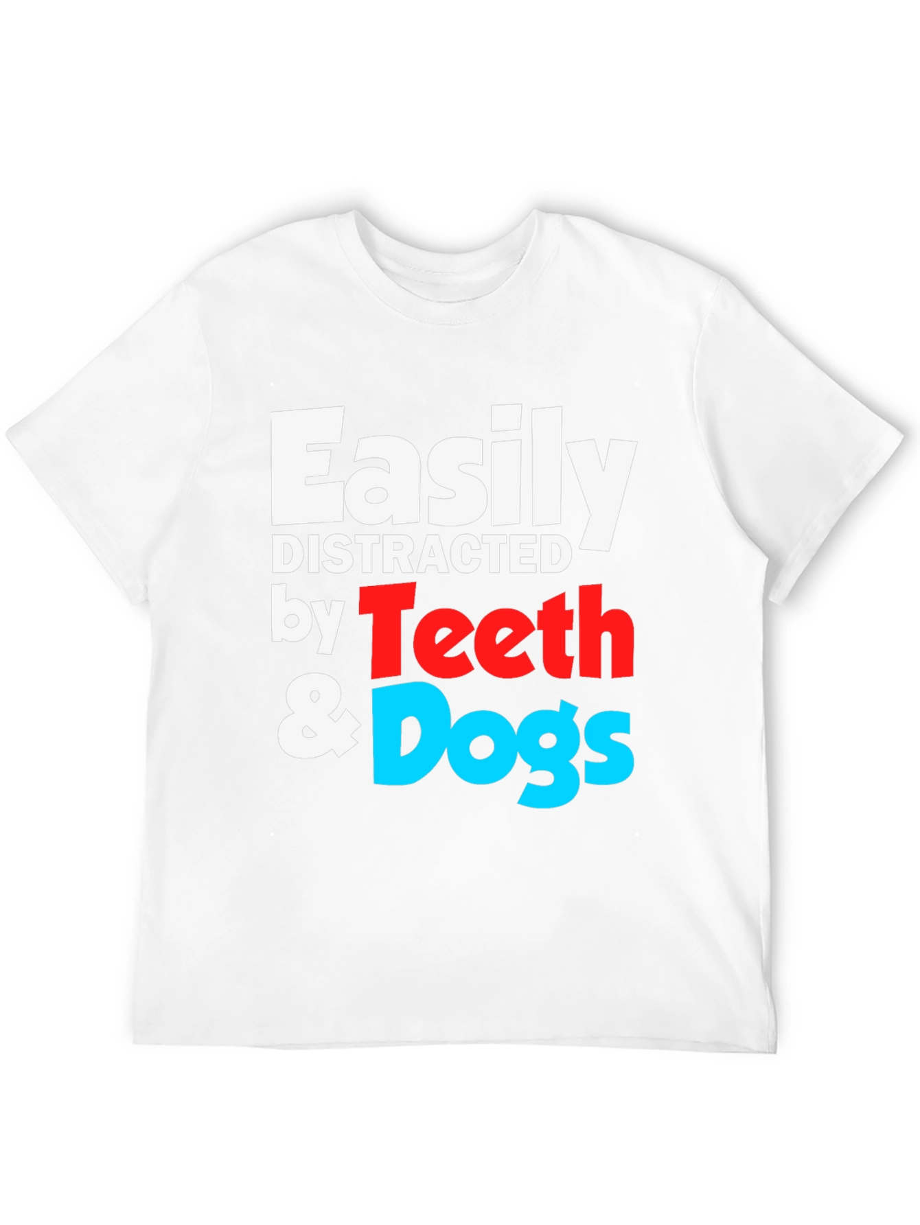Easily Distracted by Teeth & Dogs T-Shirt