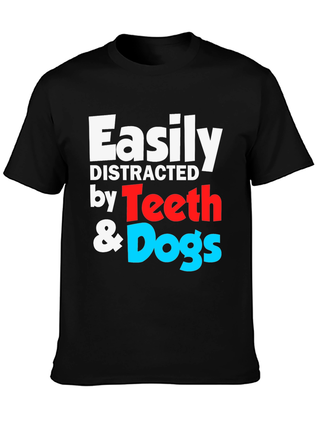 Easily Distracted by Teeth & Dogs T-Shirt