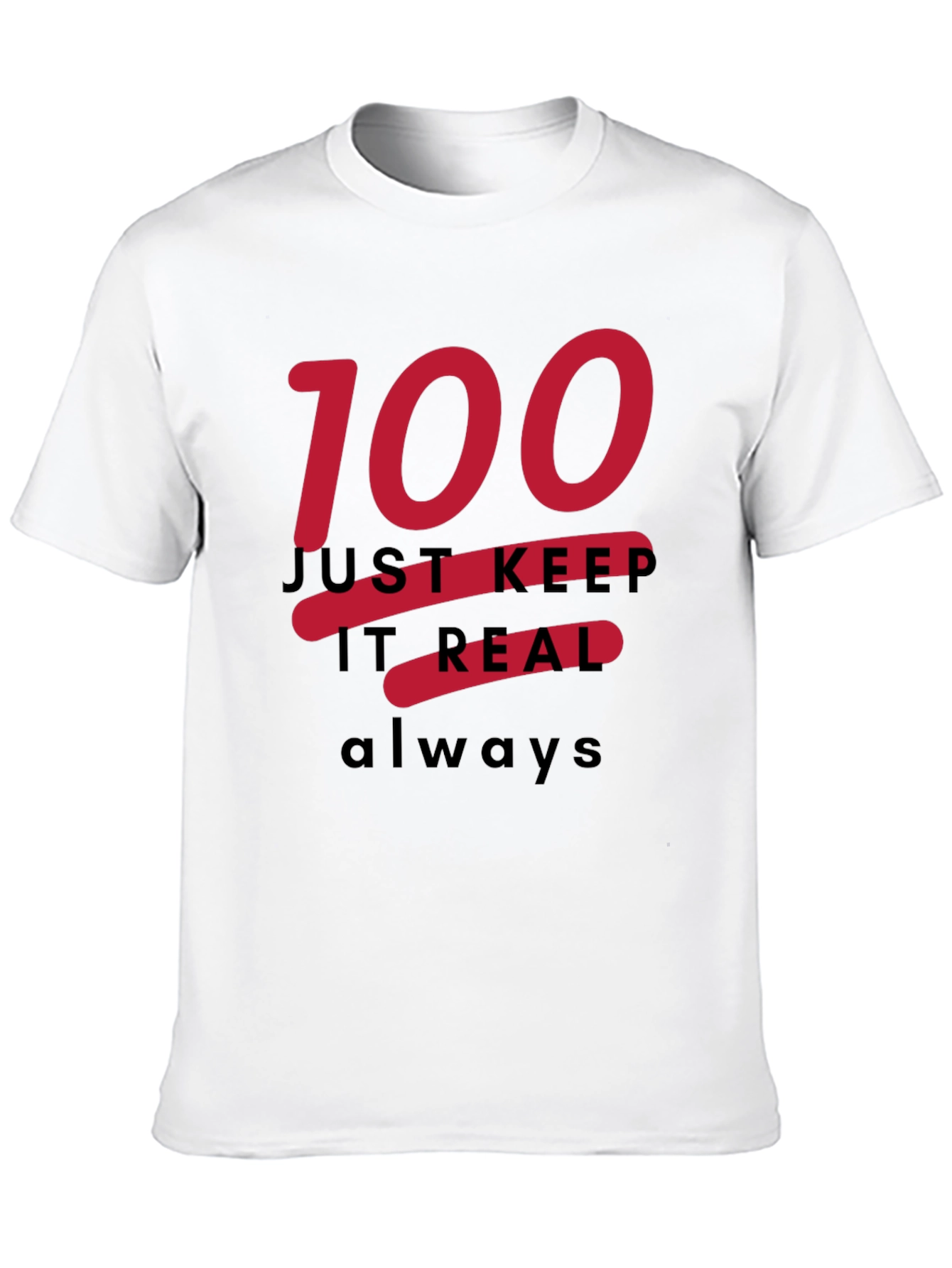 Just Keep It Real Always T-Shirt