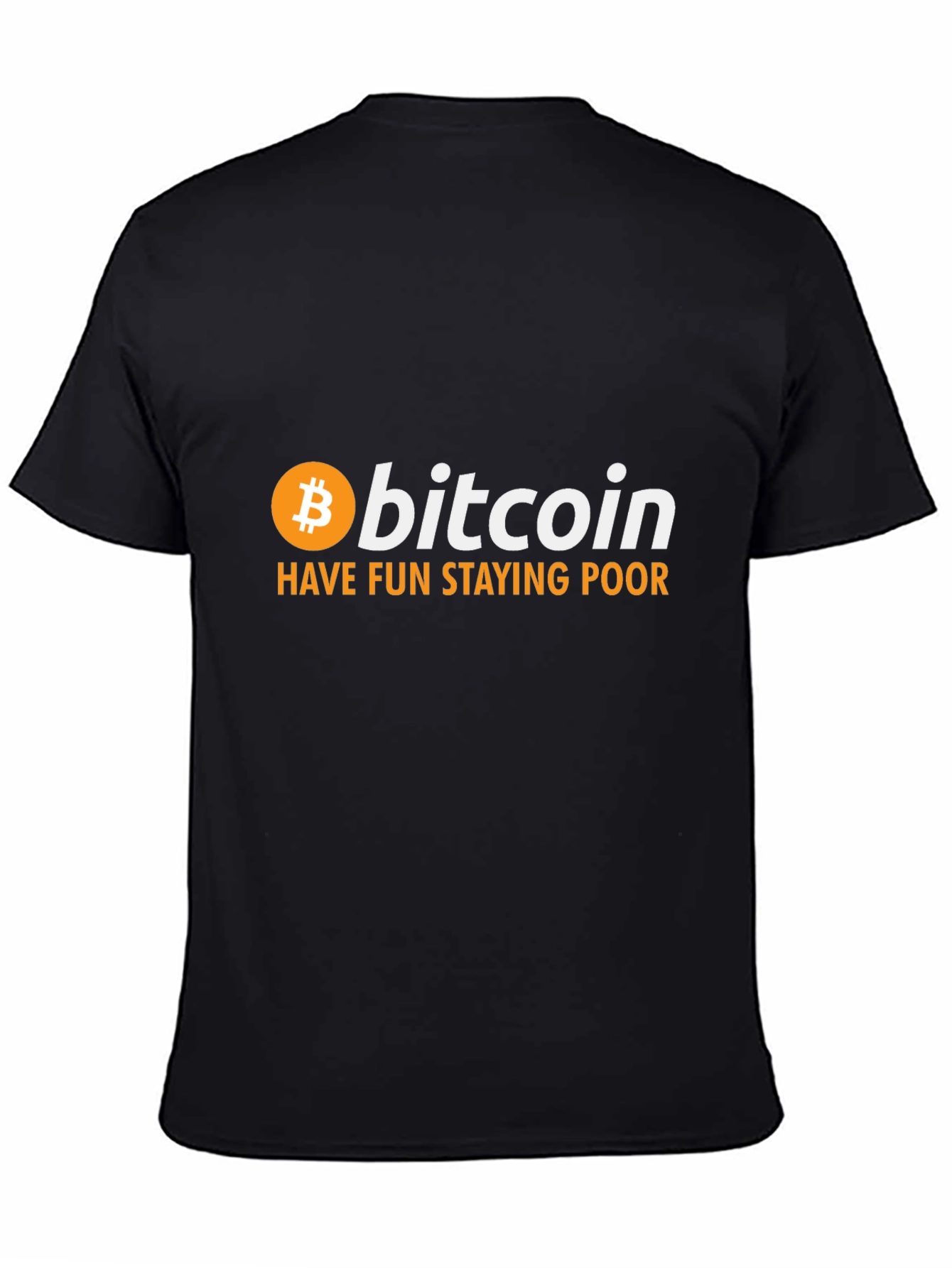Bitcoin T-Shirt: Have Fun Staying Poor Crypto Tee