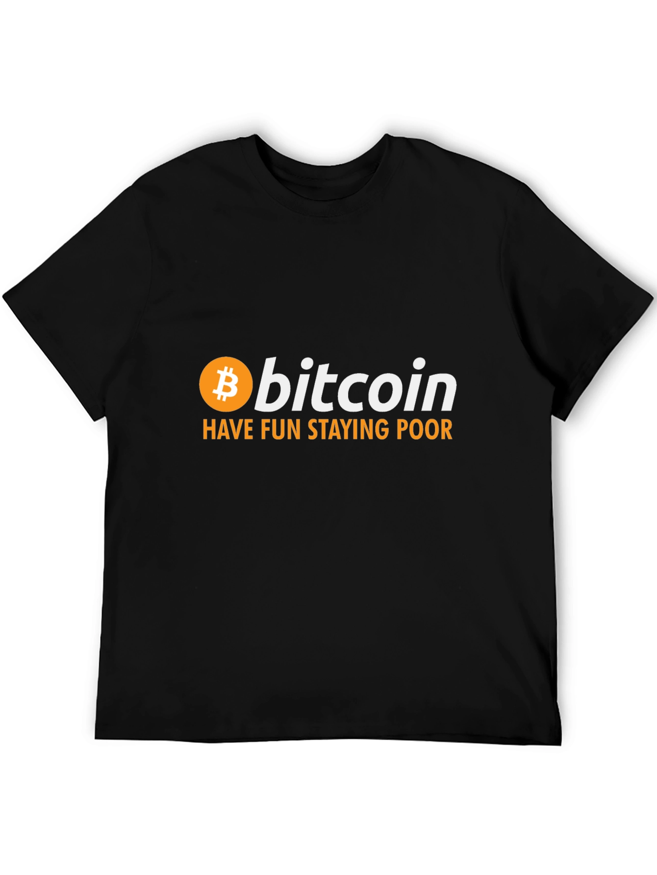 Bitcoin T-Shirt: Have Fun Staying Poor Crypto Tee