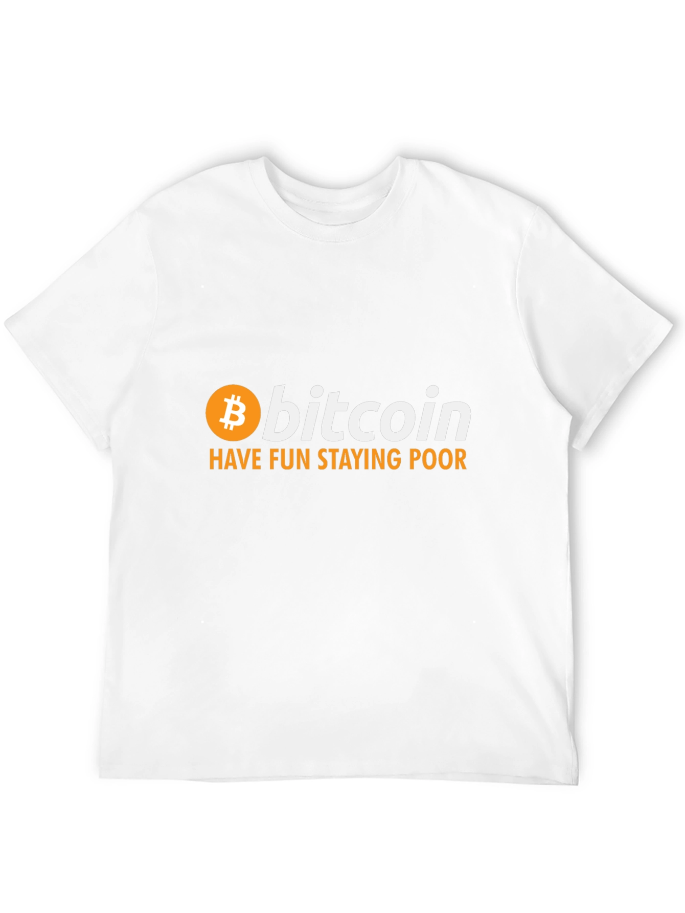Bitcoin T-Shirt: Have Fun Staying Poor Crypto Tee