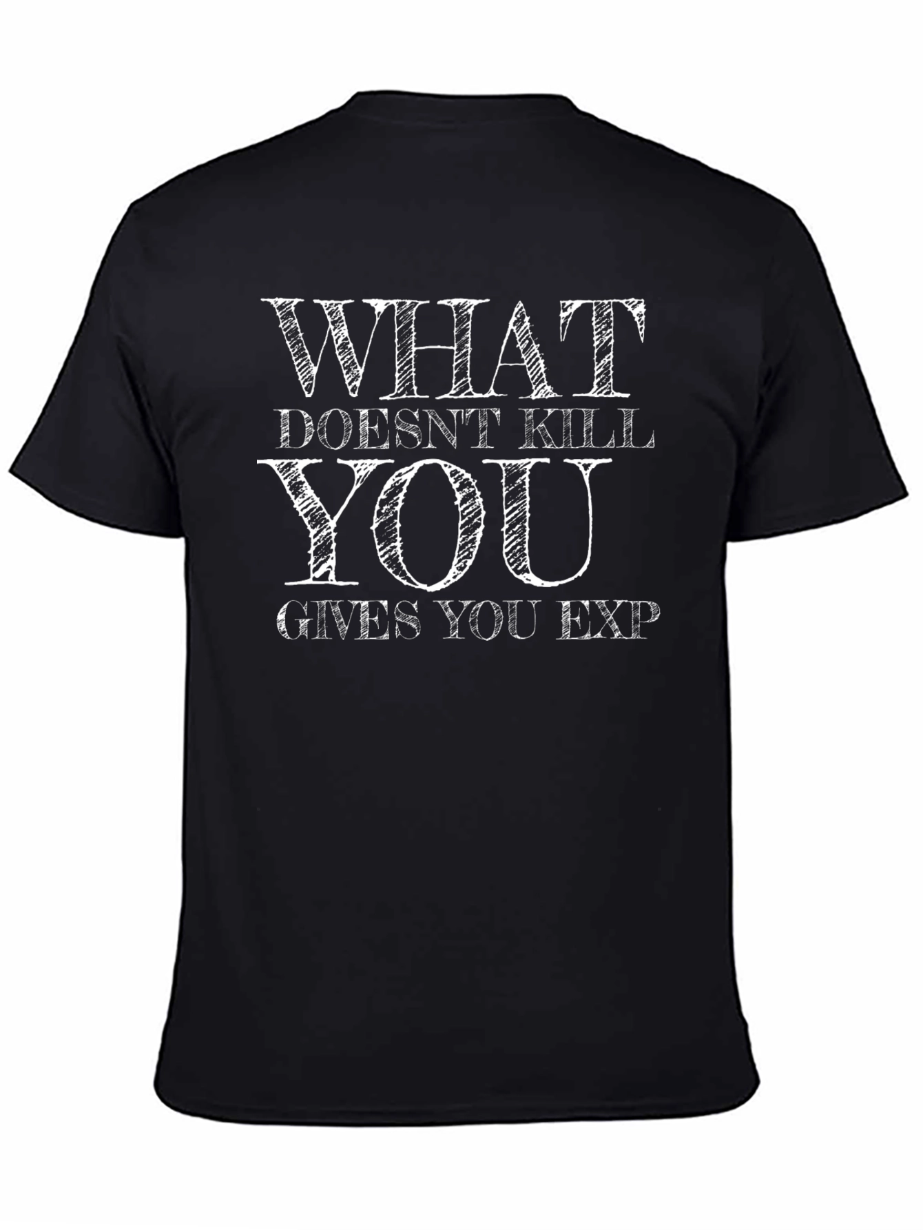 What Doesnt Kill You Gives You EXP T-Shirt