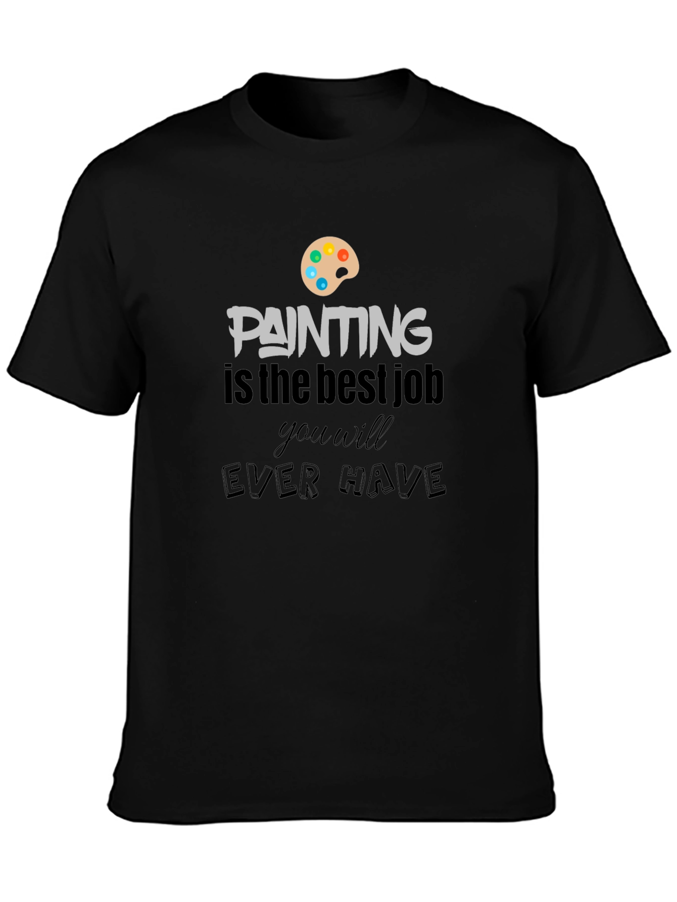 Painting Is The Best Job T-Shirt
