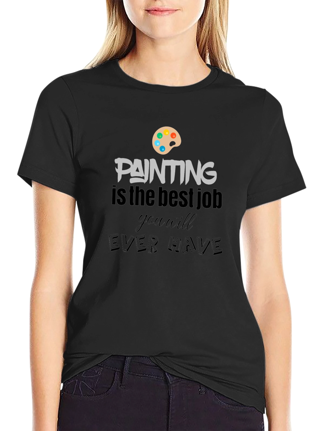 Painting Is The Best Job T-Shirt