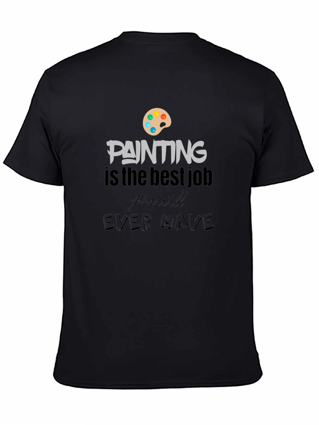 Painting Is The Best Job T-Shirt