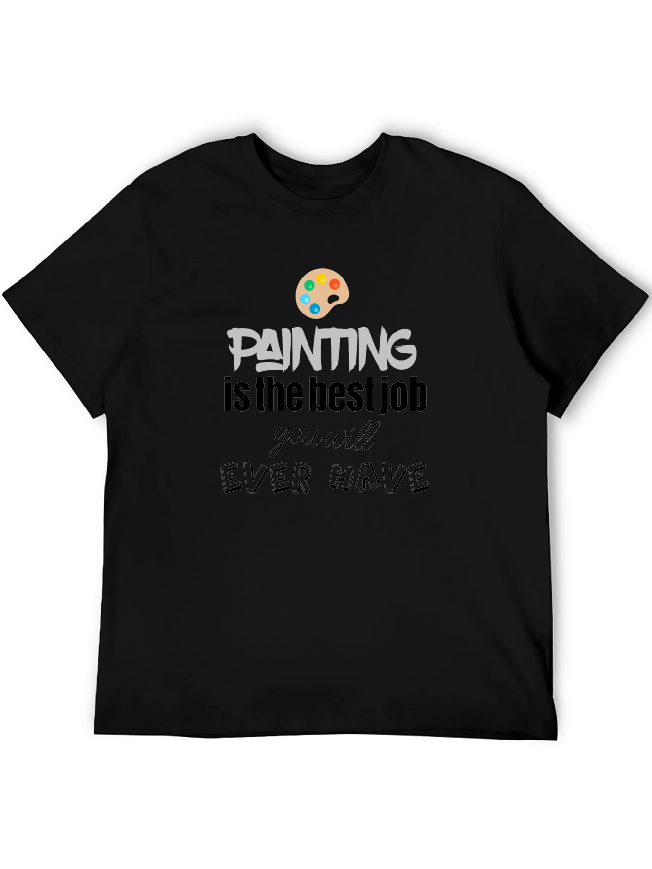 Painting Is The Best Job T-Shirt