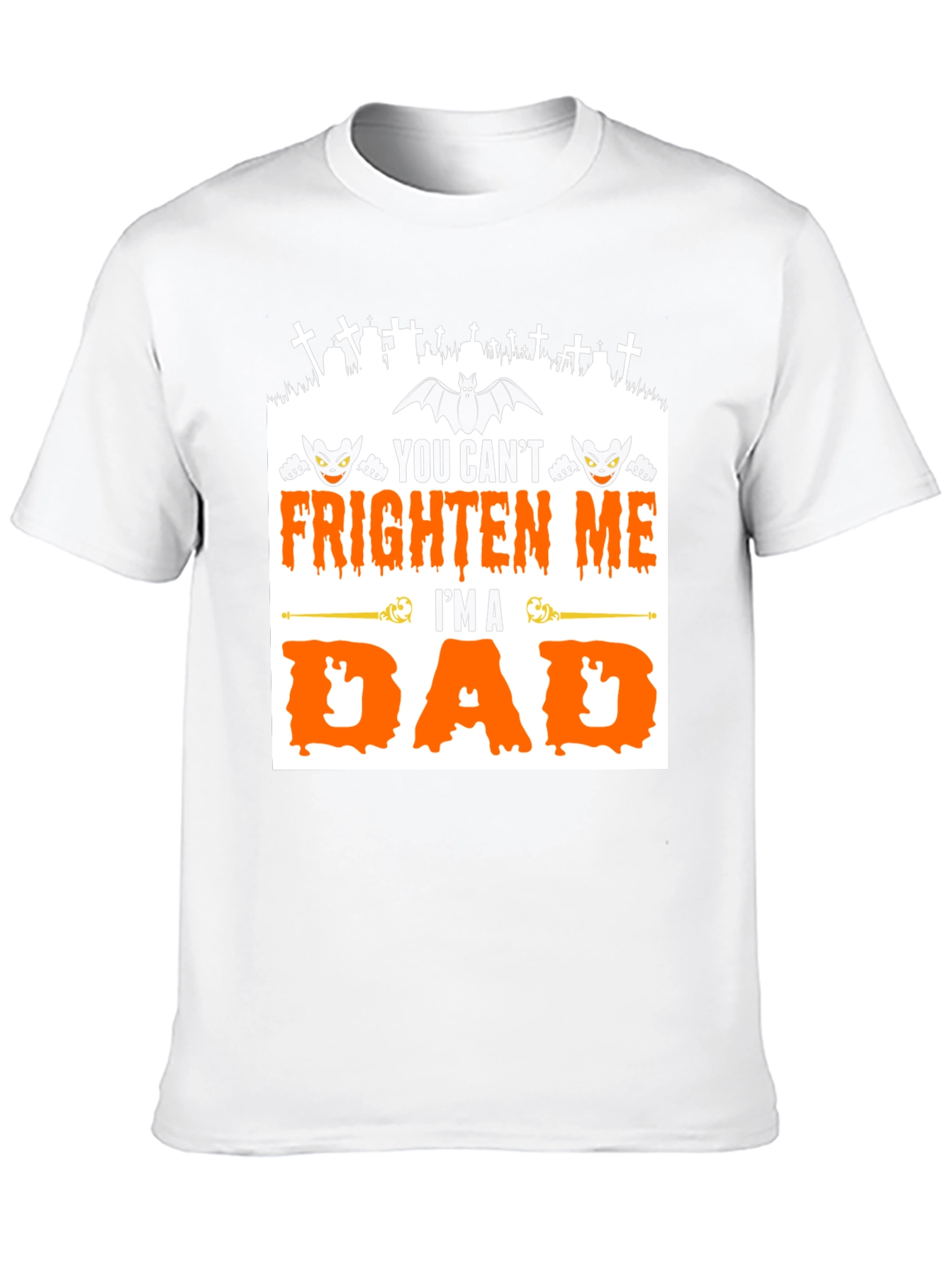 You Cant Frighten Me Im A Dad Halloween T-Shirt