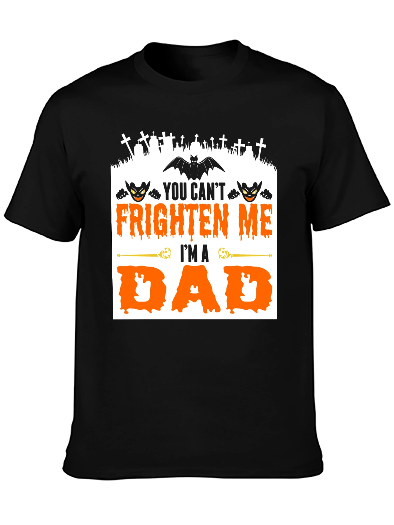 You Cant Frighten Me Im A Dad Halloween T-Shirt