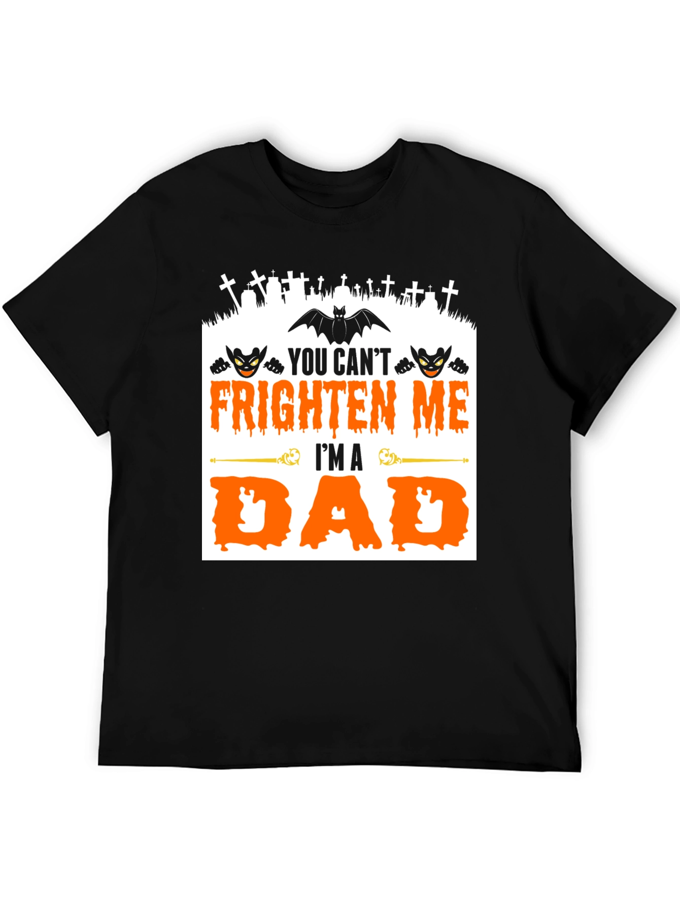 You Cant Frighten Me Im A Dad Halloween T-Shirt
