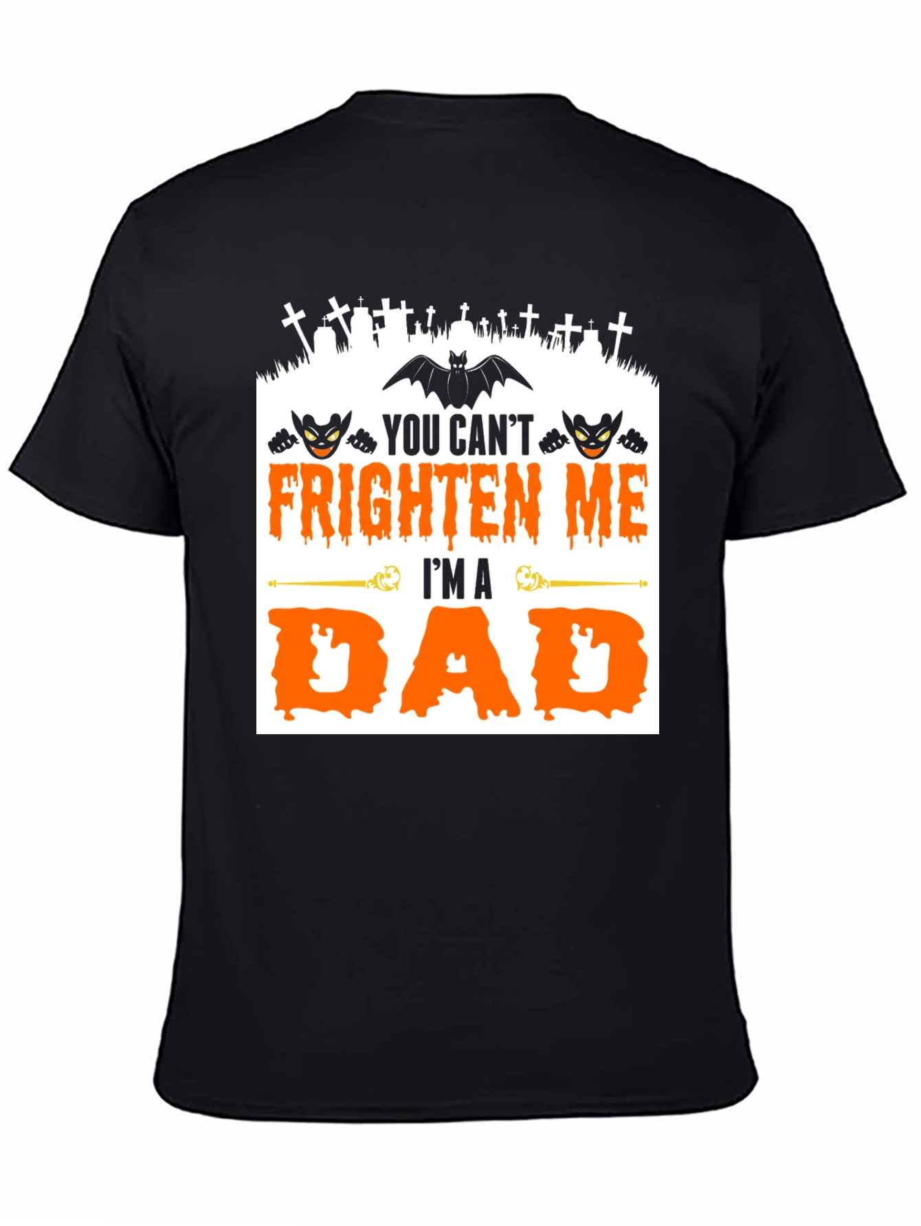 You Cant Frighten Me Im A Dad Halloween T-Shirt