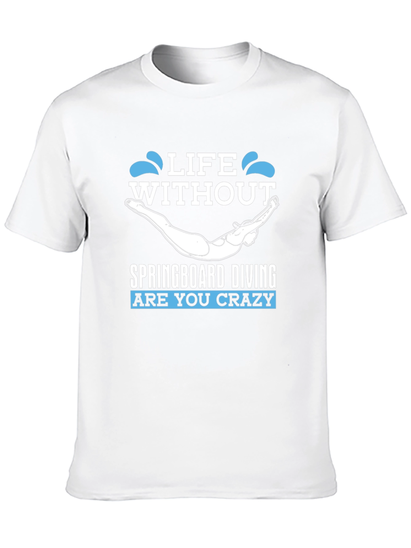 Life Without Springboard Diving - Funny Graphic T-Shirt