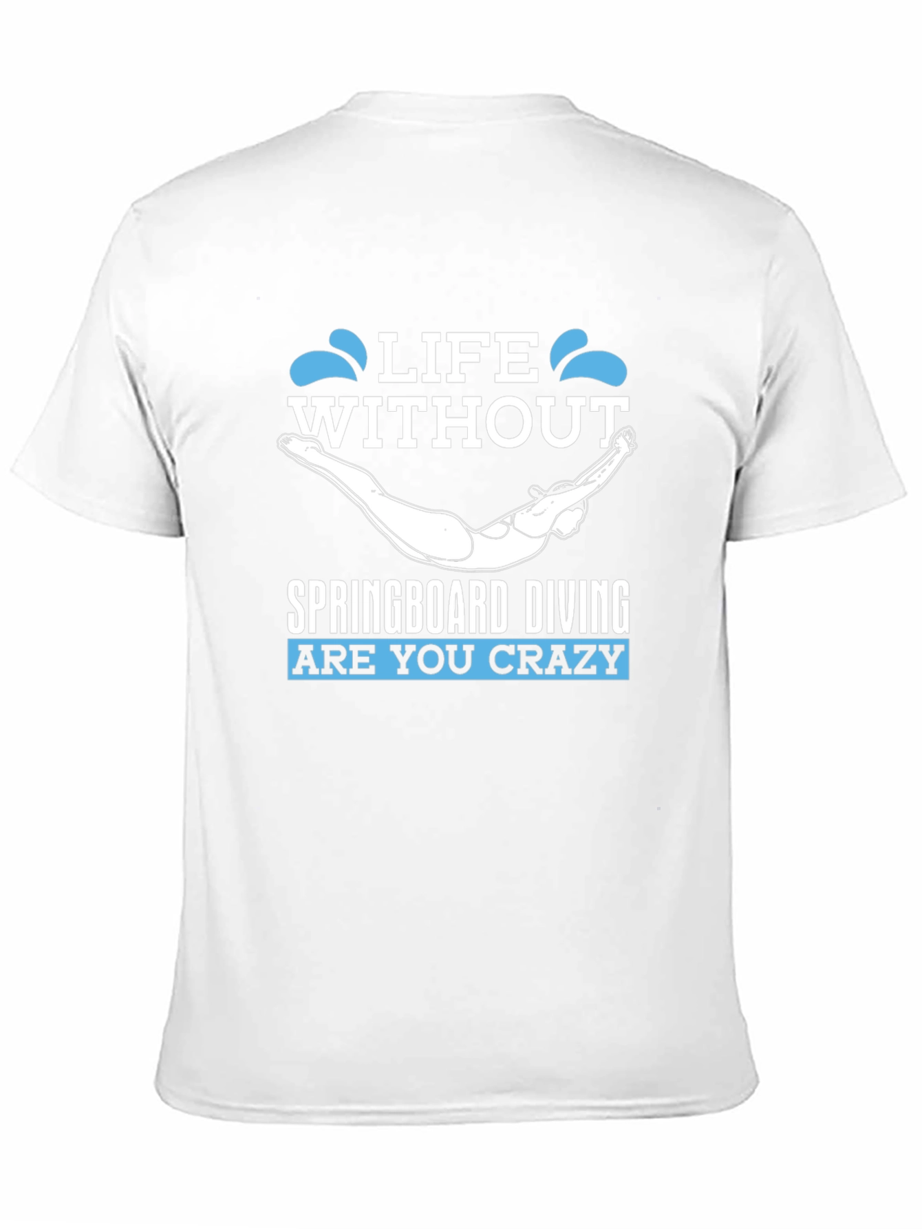 Life Without Springboard Diving - Funny Graphic T-Shirt