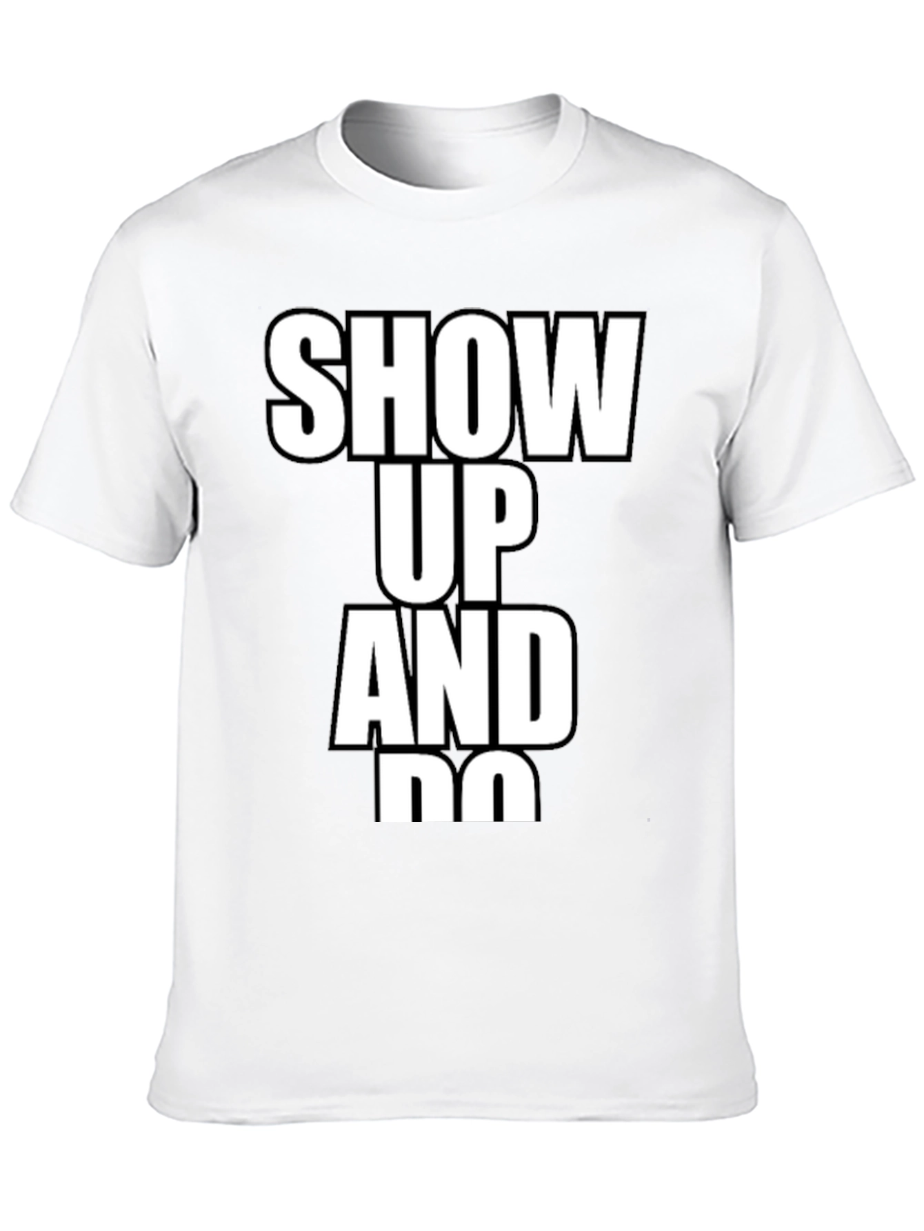 Show Up and Do T-Shirt
