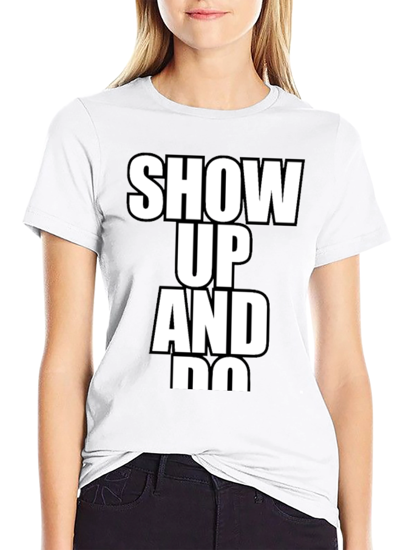 Show Up and Do T-Shirt
