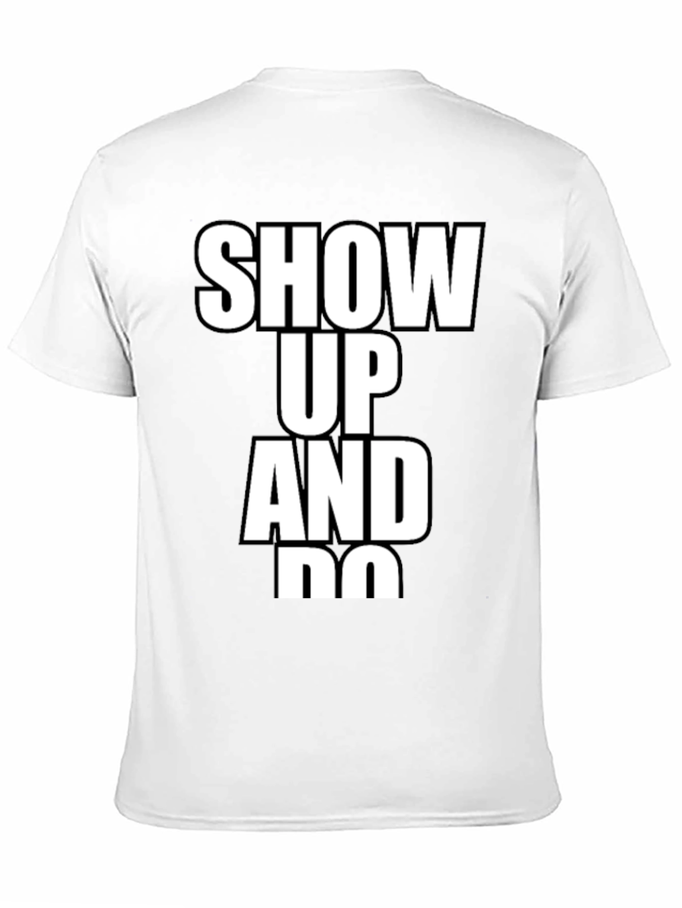 Show Up and Do T-Shirt