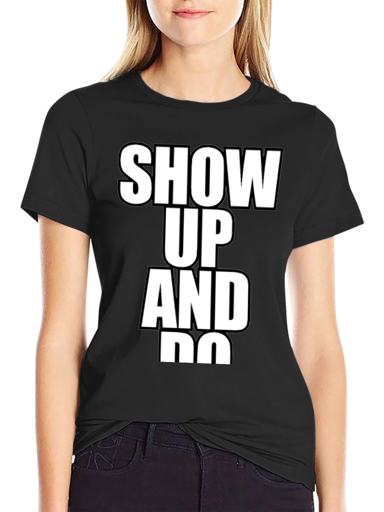 Show Up and Do T-Shirt
