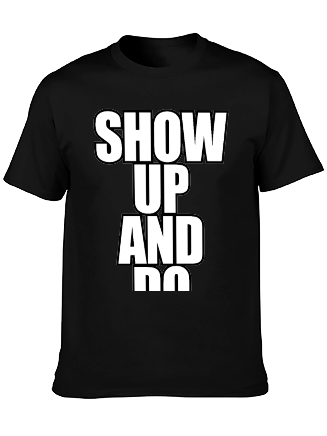 Show Up and Do T-Shirt