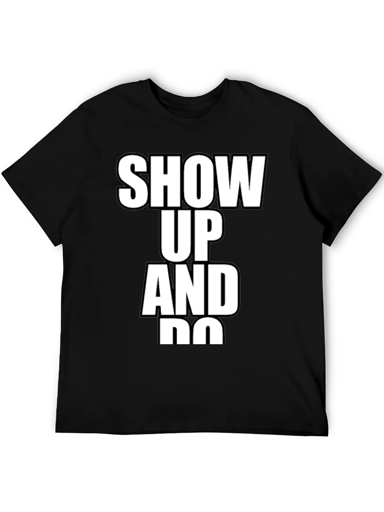 Show Up and Do T-Shirt