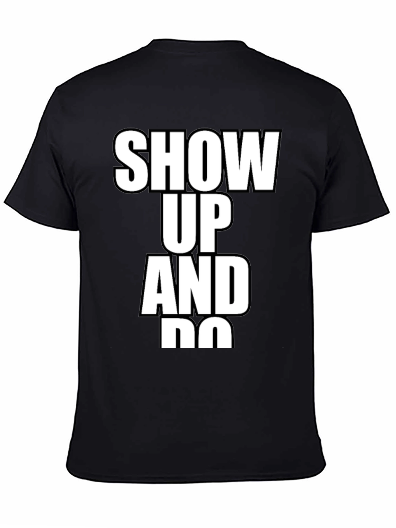 Show Up and Do T-Shirt