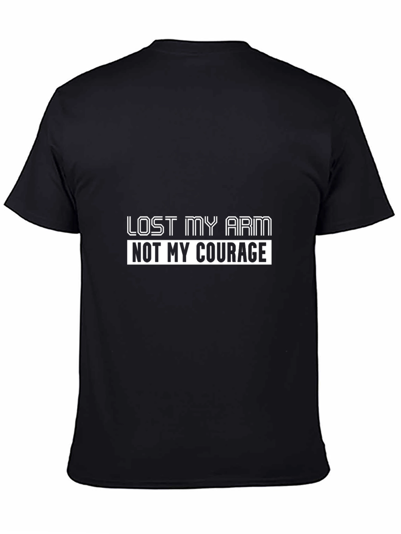 Lost My Arm Not My Courage T-Shirt