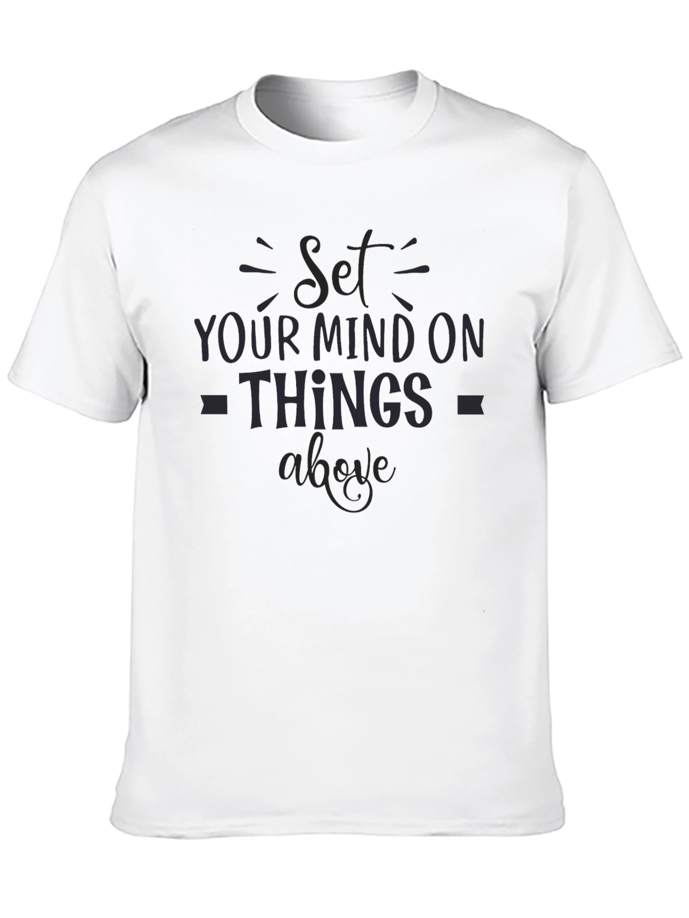 Set Your Mind On Things Above T-Shirt