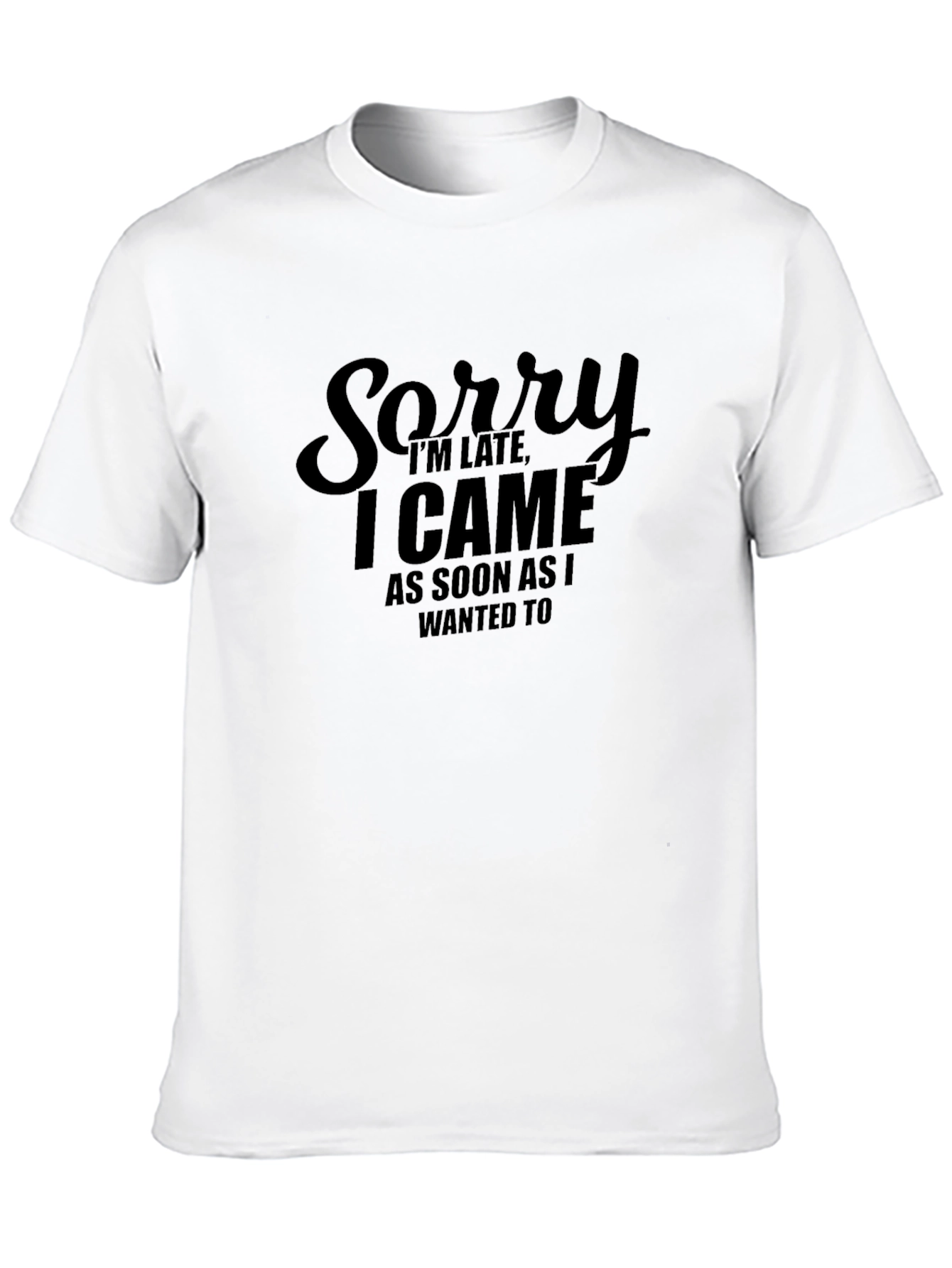 Funny Sorry Im Late Black T-Shirt