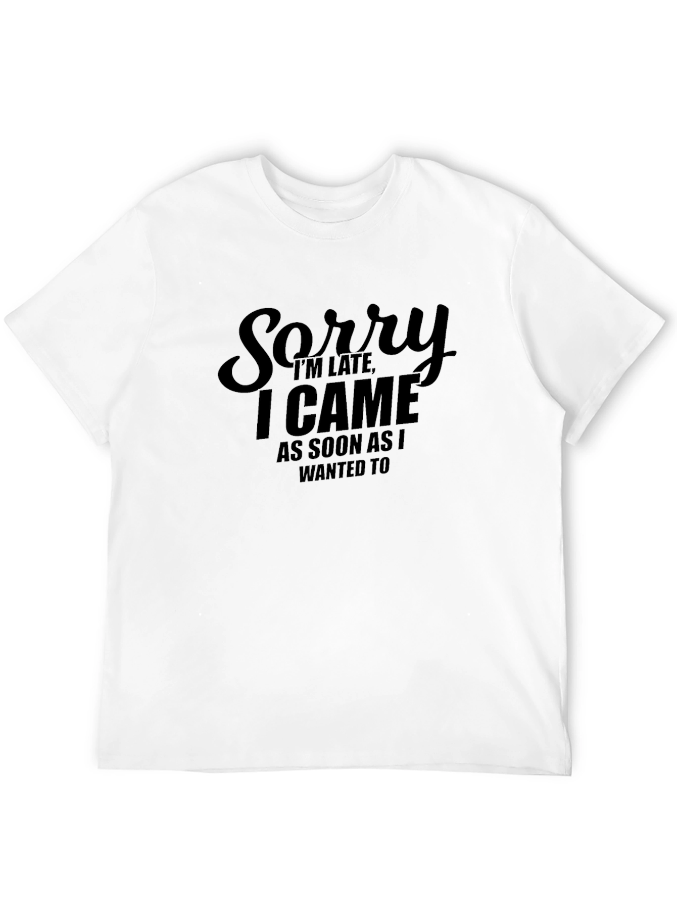 Funny Sorry Im Late Black T-Shirt