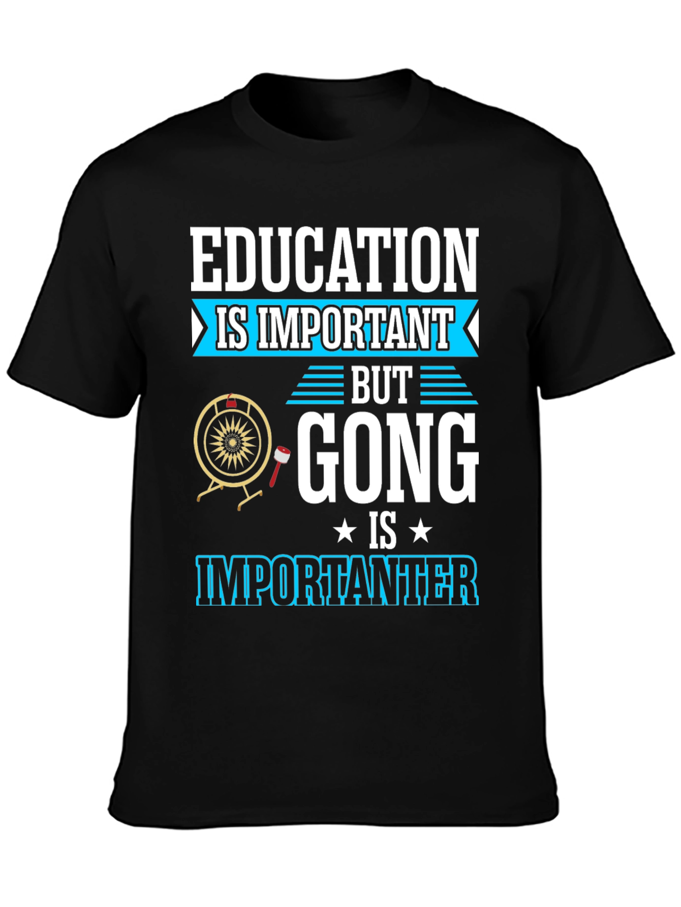 Education Important Gong Fun T-Shirt