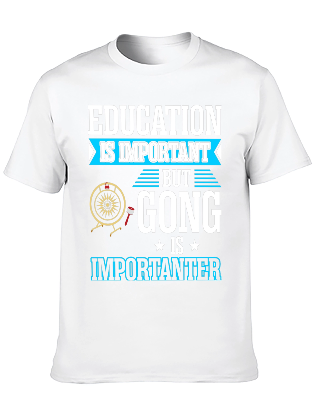 Education Important Gong Fun T-Shirt